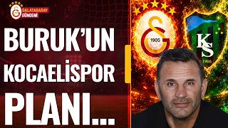 Galatasarayın Kocaelispor Karşısındaki Planı Ne Olacak? Okan Burukun İlk 11I Nasıl Olacak?
