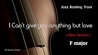 New Jazz Backing Track I CAN'T GIVE YOU ANYTHING BUT LOVE F Jazz Standard LIVE Play Along Jazzing chords