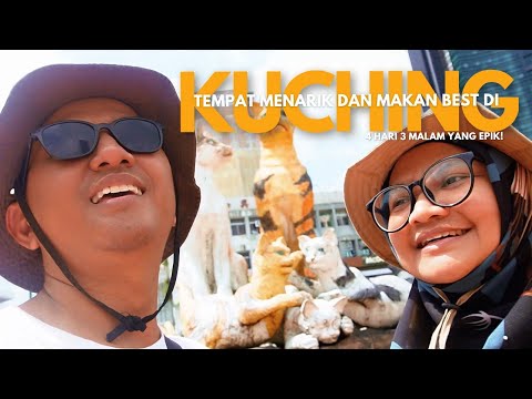 EXPLORE KUCHING HIDDEN GEMS TEMPAT MENARIK DAN MAKAN BEST