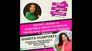 Freedom from Public Service to Financial Trailblazing with Sharita Humphrey