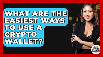 What Are The Easiest Ways To Use A Crypto Wallet? - CryptoBasics360.com