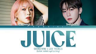 Seungkwan x Young Ji Juice (Original : Lizzo) Lyrics (Color Coded Lyrics)