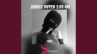 JUNGLE DUTCH 2:00 AM