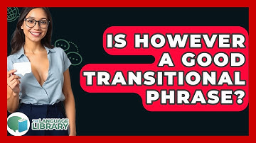 Is However A Good Transitional Phrase? - The Language Library