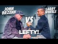 The GOAT John Brzenk vs Larry Wheels LEFTY!