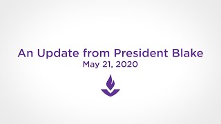 An Update from President Blake  May 21, 2020