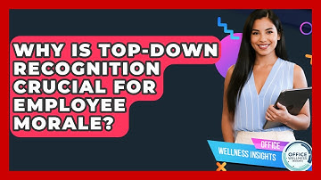 Why Is Top-Down Recognition Crucial For Employee Morale? - Office Wellness Insights