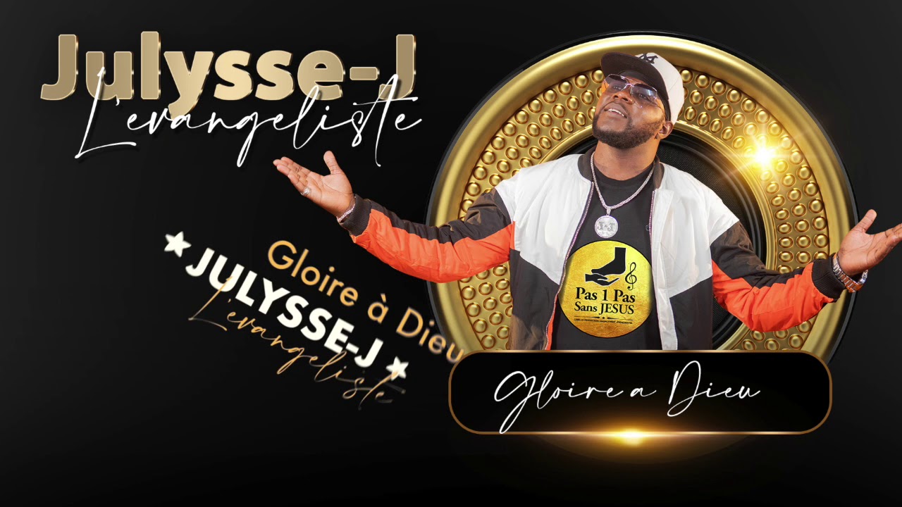 JULYSSEJ L'ÉVANGÉLISTE (Gloire à Dieu Lyrics). YouTube