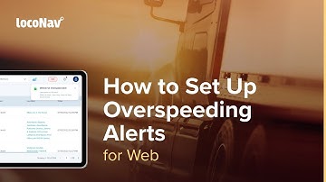 LocoNav #TrainingGuides | How to Set Up Overspeeding Alerts (for Web)