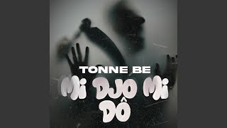 Mi Djo Mido - Tonne Be