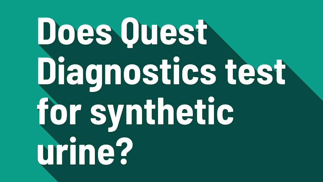 does-quest-diagnostics-test-for-synthetic-urine-youtube
