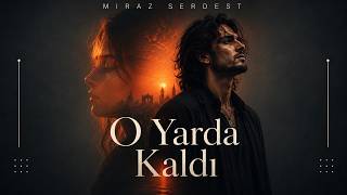 Miraz Serdest – O Yarda Kaldı | Official Music Video
