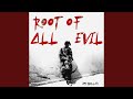 Root Of All Evil