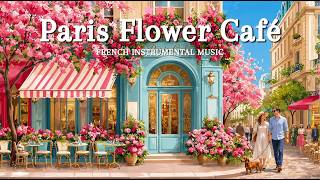 𝐏𝐚𝐫𝐢𝐬 𝐅𝐥𝐨𝐰𝐞𝐫 𝐂𝐚𝐟𝐞́ 🌹 French Instrumental Music for Mother's Day | Slow Morning & Soft Jazz Vibes screenshot 5