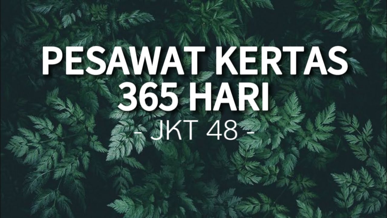 Pesawat Kertas 365 Hari - JKT 48 || Lirik Lagu - YouTube