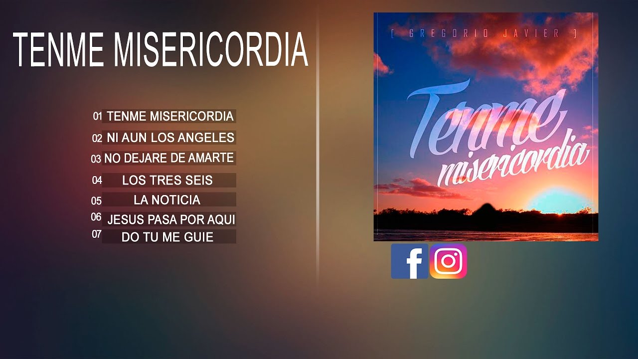 Gregorio Javier - Tenme Misericordia [Album Completo Oficial]