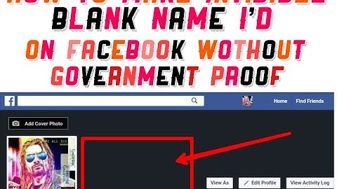 How To Make Invisible Blank (Empty) Name Account id On Facebook Without Government Proof 2017-2018