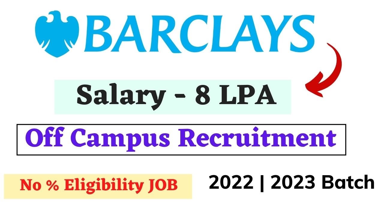 Barclays Off Campus Drive 2022 2023 Batch Salary 8 LPA Barclays Recruitment Barclays 