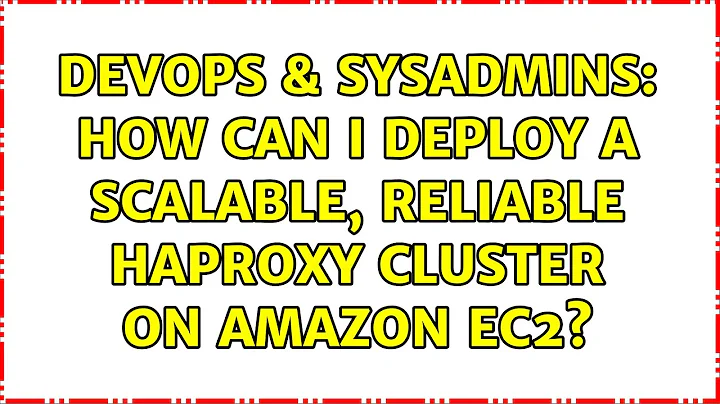 DevOps & SysAdmins: How can I deploy a scalable, reliable haproxy cluster on Amazon EC2?
