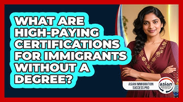 What Are High-paying Certifications For Immigrants Without A Degree? - Asian Immigration Success Pro