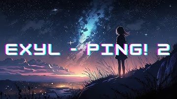 Exyl - Ping! 2