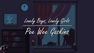 Pee Wee Gaskins - Lonely Boys, Lonely Girls