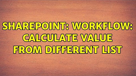 Sharepoint: Workflow: Calculate Value from Different List