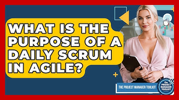 What Is The Purpose Of A Daily Scrum In Agile? - The Project Manager Toolkit