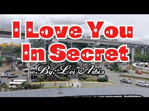 I Love You In Secret || Lei Arbis Vlog. #songbylei #iloveyou