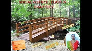 Class 4: Chapter 5 : Bricks and Bridges [Part 3]
