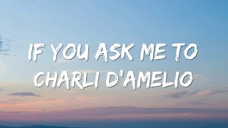 Charli D'Amelio - If You Ask Me To (Lyrics)