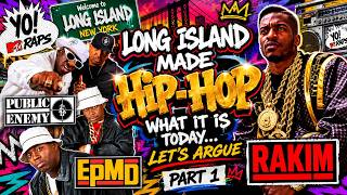 Long Island Made Hip Hop What It Is Today... Let's Argue | Part 1
