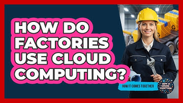 How Do Factories Use Cloud Computing?