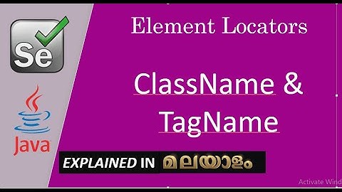 P12 ClassName & TagName -Locators| How to find elements using ClassName &TagName| Malayalam Tutorial
