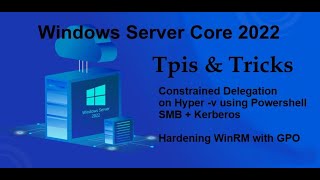 Windows Server Core 2022 Tips & Tricks - Constrained Delegation (SMB Kerberos) PART 2 Powershell
