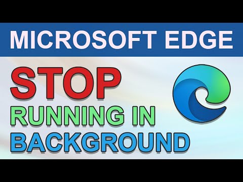 How To Stop Microsoft Edge From Running In Background (1 Minute Solution)