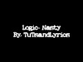Logic- Nasty Lyrics (On Screen)