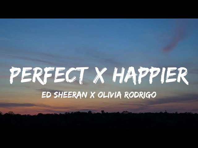 Perfect x Happier (Lyrics) TikTok Mashup | Ed Sheeran x Olivia Rodrigo class=