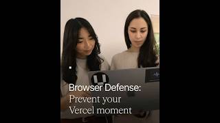 Browser Defense: Prevent your 'Vercel' moment