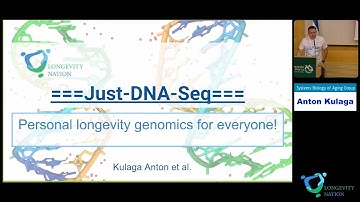 30.Anton Kulaga. Longevity genetics for everyone: Just-DNA-Seq opensource personal genomics platform
