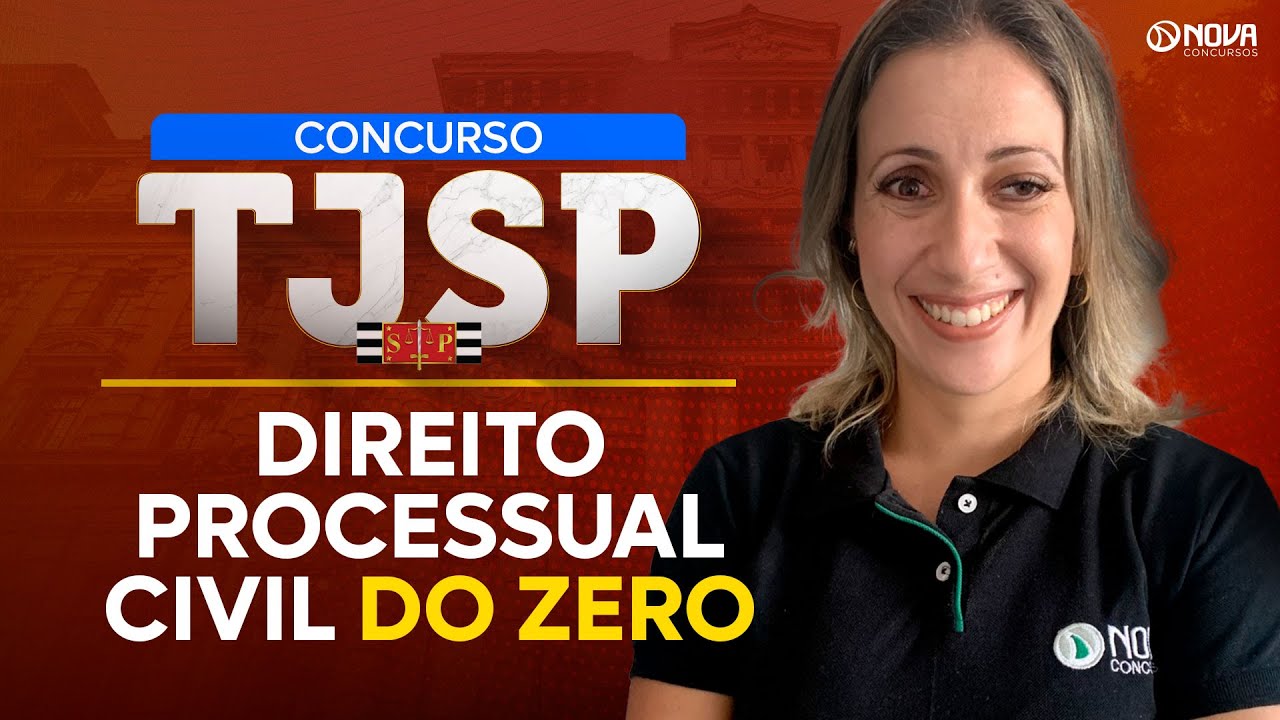 CONCURSO TJ SP 2025: DIREITO PROCESSUAL CIVIL DO ZERO
