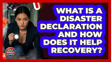 What Is A Disaster Declaration And How Does It Help Recovery? - Your Emergency Planner