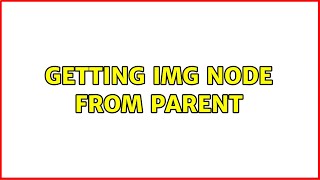 Getting img node from parent