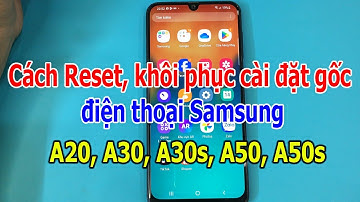 Cách Reset, khôi phục cài đặt gốc điện thoại Samsung