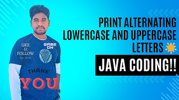 Java Programming: Print Alternating Lowercase and Uppercase Letters 🌟