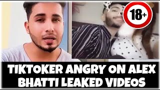 Famous TikToker Angry on ALEX BHATTI Leaked Videos