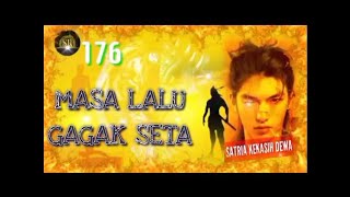 MASA LALU GAGAK SETA - satria kekasih dewa 176