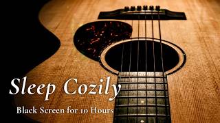 Best Sleep Guitar: Deep Calm Music to Relax【Black Screen 10 hours】