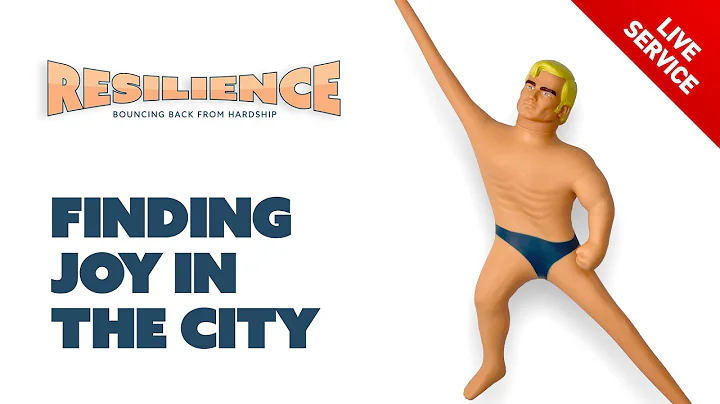 Finding Joy in the City  |  Resilience  |  Church ...
