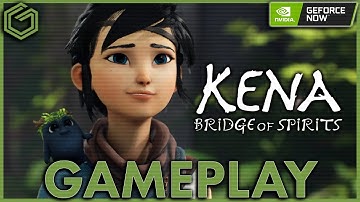 Kena: Bridge of Spirits - GeForce NOW Gameplay & Performance